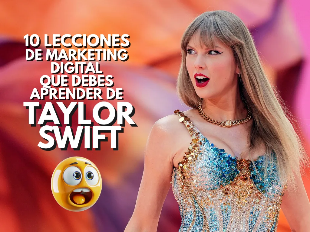 🎤 Taylor Swift y el arte del marketing digital: 10 lecciones que toda marca debería aprender
