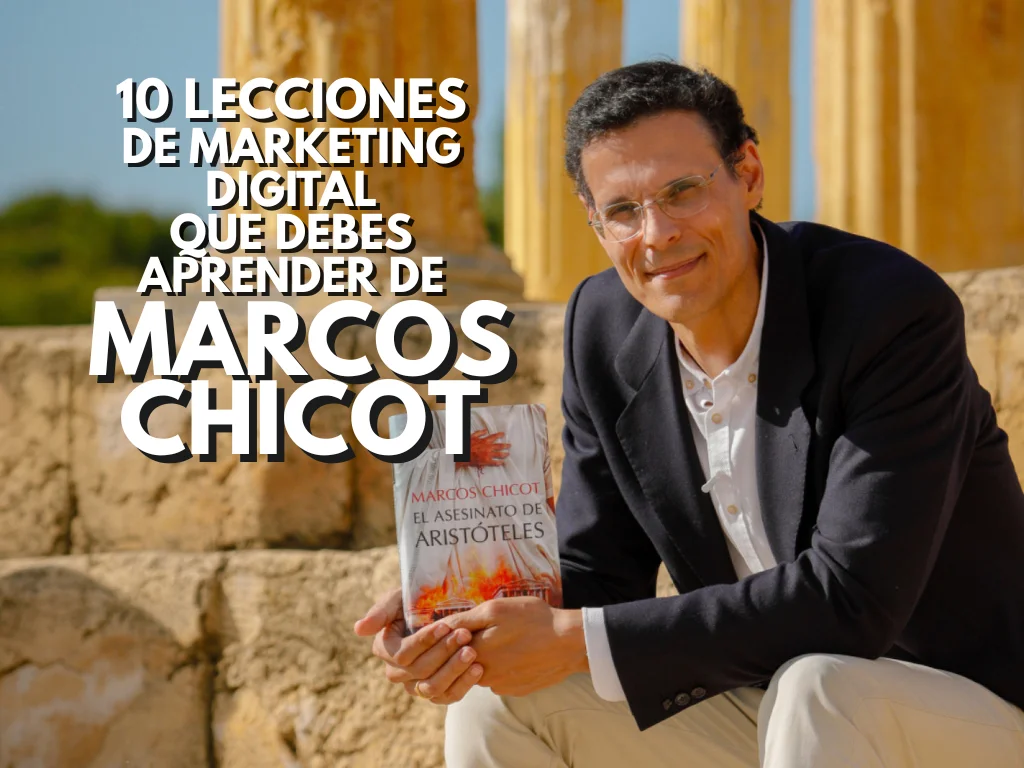 📚 10 lecciones de marketing digital que debes aprender de Marcos Chicot